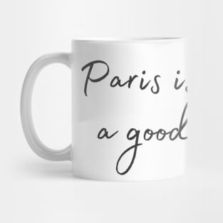 Paris is always a good idea Mug